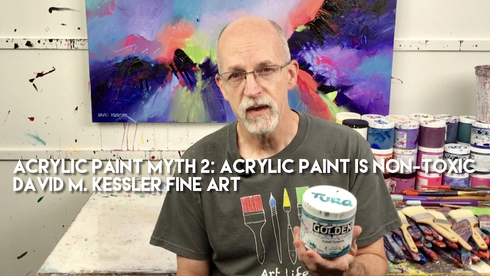 Acrylic Painting Myth 2: Acrylic Paint is Non-Toxic-David M. Kessler Fine  Art